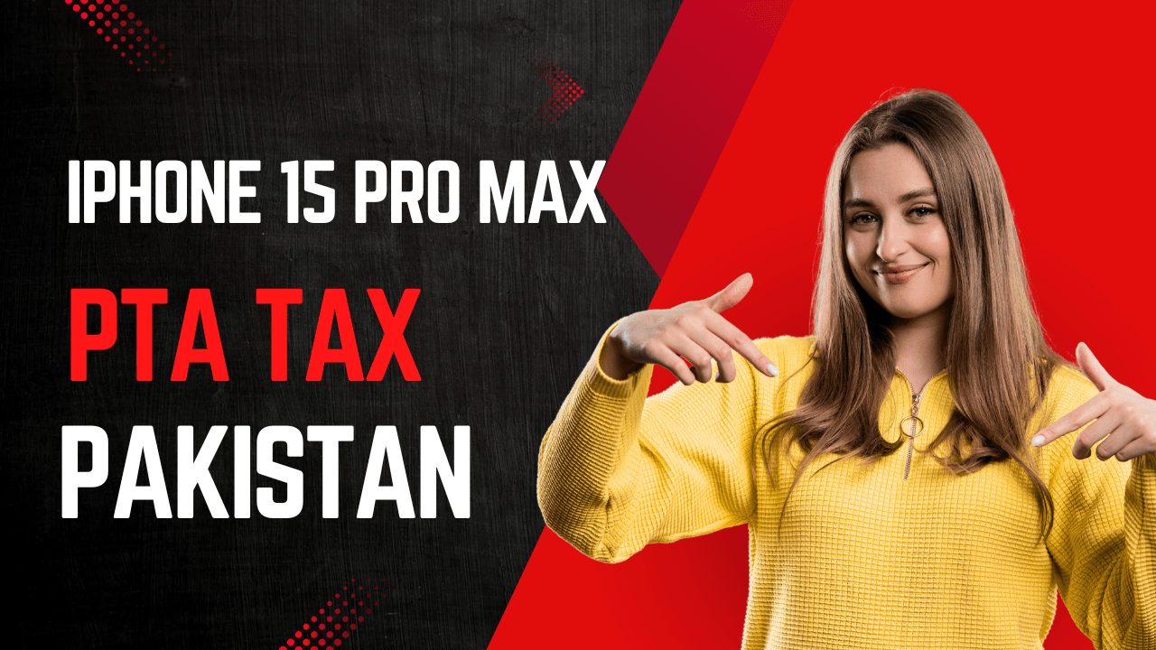 iPhone 15, 15 Plus, 15 Pro & 15 Pro Max PTA Tax